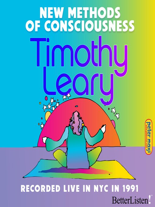 Title details for New Methods of Consciousness 1991 with Timothy Leary by Timothy Leary - Available